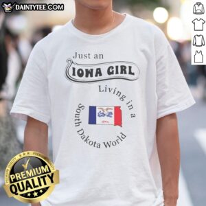 Awesome Just An Iowa Girl Living In A South Dakota World Shirt displayed on a hanger, showcasing a casual fit.