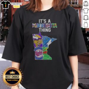 Nice Minnesota Vikings Timberwolves Twins Wild State Map It'S A Thing Ladies Shirt featuring a unique state map design