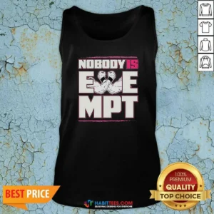 Top Nobody Is Exempt Tank Top