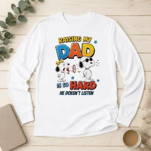 Premium Snoopy Belle Peanuts Raising My Dad Is So Hard He Does Not Listen long sleeve shirt in white, front view