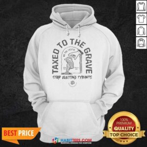 Official Taxed To The Grave Stop Electing Tyrants Born Free Died In Debt Skeleton Hand hoodie optimized for ecommerce