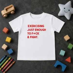 Nice Exercising Just Enough To Fck And Fight Kids T-Shirt