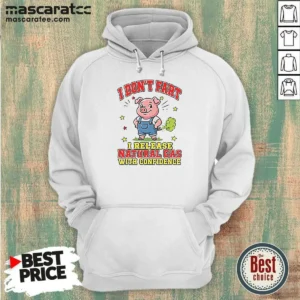 Hot I Dont Fart I Release Natural Gas With Confidence Hoodie