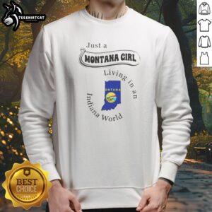 Funny Just A Montana Girl Living In An Indiana World Montana Indiana State Sweatshirt displayed in a cozy setting.