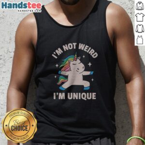 Pretty I'M Not Weird I'M Unique Tank top displayed on a flat surface with vibrant colors