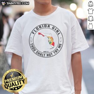 Pretty Florida Girl Thou Shalt Not Try Me Mood 24 7 State Shirt featuring a fun and bold graphic design.