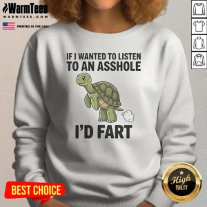 Good Turtle If I Wanted To Listen To An Asshole I'D Fart Funny Animal Meme sweatshirt in gray, crewneck style