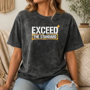 Premium Exceed The Standard Motivational Inspirational Washed T-Shirt