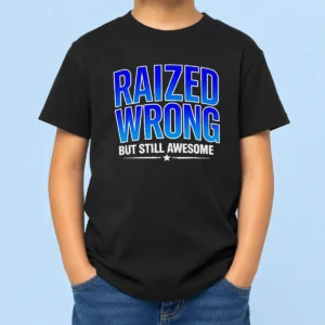 Top Raized Wrong But Still Awesome kids t shirt in vibrant colors showing front design on a child-size garment