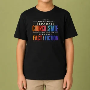 Top I Guess It'S Hard For You To Separate Church From State When You Can'T Even Separate Fact From Fiction Kids T-Shirt