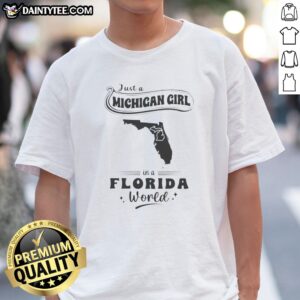 Awesome Just A Michigan Girl In A Florida World Map Shirt featuring a unique state-themed graphic on a comfortable cotton tee