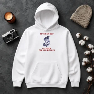 Pretty After My Nap It Is Over For You Bitches Cowboy Teddy Bear Hoodie
