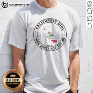 Original California Girl Thou Shalt Not Try Me Mood 24 7 California Flag Shirt displayed on a neutral background.