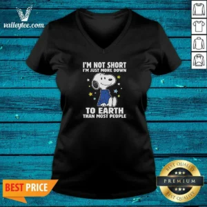 Good Snoopy I'M Not Short I'M Just More Down To Earth Than Most People V-Neck Shirt