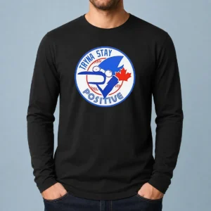 Pretty Tryna Stay Positive Blue Jay Baseball Logo Long Sleeve Shirt