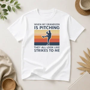 Top When My Grandson Is Pitching They All Look Like Strikes To Me