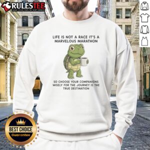 Original Turtle Drinking Coffee Life Is Not A Race It Is A Marvelous Marathon So Choose Sweatshirt