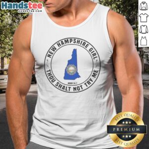 Nice New Hampshire Girl Thou Shalt Not Try Me Mood 24 7 State Map Tank Top featuring a vibrant state map design