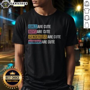 Official Girls Boys Genderless Humans Are Cute Everyone Equality Inclusive shirt displayed in a vibrant setting.