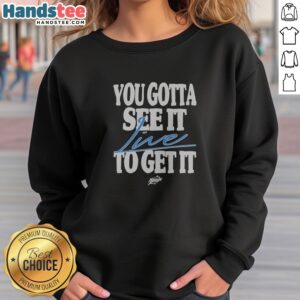 Official Unique Memorable Pop Culture You Gotta See It Live To Get It sweatshirt displayed in a cozy setting