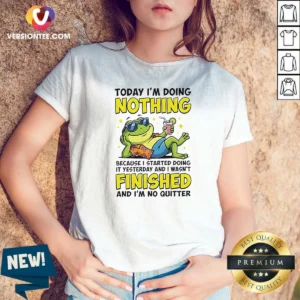 Awesome Frog Today I'M Doing Nothing Because I Started Doing It Yesterday And I Wasn'T Finis V-Neck Shirt