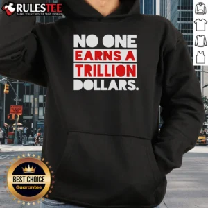 Pretty No One Earns A Trillion Dollars Hoodie in black, featuring bold white text on the front, displayed on a flat lay