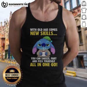 Pretty Stitch With Old Age Comes New Skills You Can Sneeze Fart And Piss Yourself All In One Go Tank Top displayed on a hanger