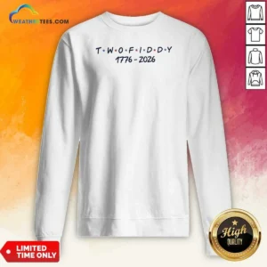 Hot Two Fiddy 1776 2026 Friends Logo Sweatshirt