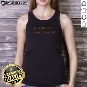 Funny Jalen Brunson Is My President Basketball Tank Top