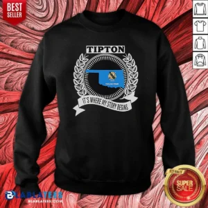 Good Tipton Oklahoma It Is Where My Story Begins Home State Pride Sweatshirt