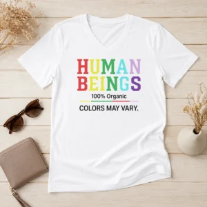 Pretty Human Beings 100 Percent Organic Colors May Vary V-Neck Shirt