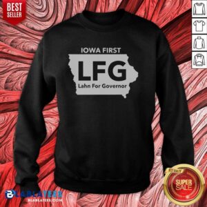 Nice Lahn For Governor Iowa First LFG Political Campaign sweatshirt optimized for display in WooCommerce gallery.