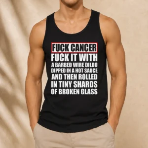 Pretty Fck Cancer Fck It With A Barbed Wire Dildo Dipped In Hot Sauce Tank Top