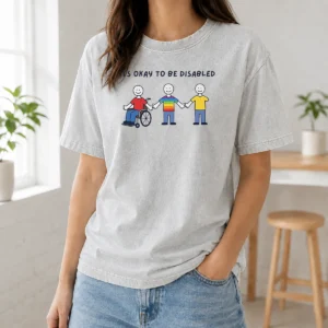 Pretty It Is Okay To Be Disabled Disability Awareness washed t shirt with soft fabric and relaxed fit