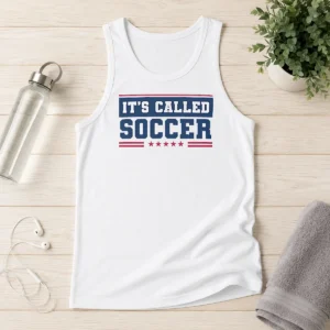 Nice It'S Called Soccer Tank Top