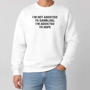 Premium Im Not Addicted To Gambling Im Addicted To Hope Back Print Sweater in charcoal gray with bold back print design