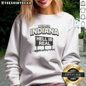 Official Welcome To Indiana Hell Is Real Sweatshirt featuring bold graphics and a cozy fit.