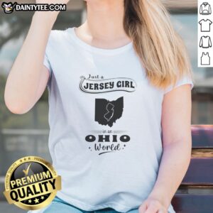 Premium Just A Jersey Girl In An Ohio World Map Ladies Shirt featuring a fitted cut with a bold Ohio map design