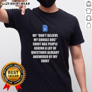 Funny 'Don't Believe My Google Doc' T-shirt design featuring playful text for Google Docs enthusiasts.
