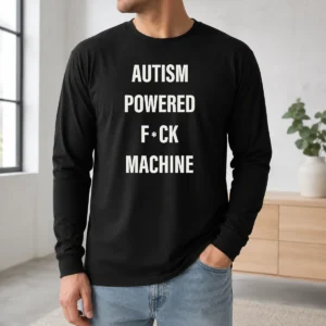Happy Premium Autism Powered Fck Machine Humor Long Sleeve Shirt