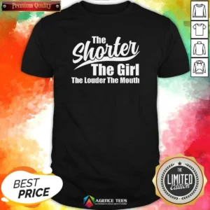 Nice The Shorter The Girl The Louder The Mouth shirt optimized for clear display on a fitted short-sleeve tee