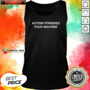 Good Autism Powered Fck Machine Tank Top