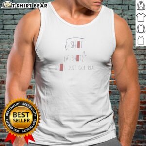 Premium Sqrt Shit (Sqrt Shit)2 Shit Just Got Real Tank Top