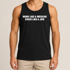 Premium Work Like A Mexican Stack Like A Jew Text Tank Top
