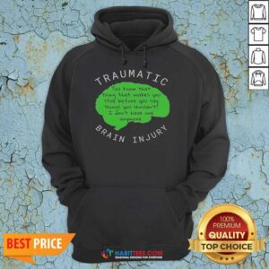 Official Traumatic Brain Injury hoodie optimized, featuring a humorous quote on a cozy garment.