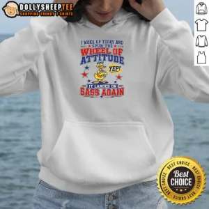 Official I Woke Up Today And Spun The Wheel Of Attitude Yep It Landed On Sass Again 0 Tshirts Sweat Hoodie in charcoal gray with bold white text