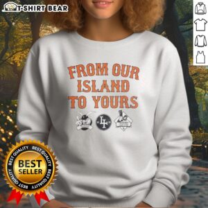 Awesome Los Angeles Dodgers From Our Island To Yours Sweatshirt featuring a vibrant design and soft fabric.