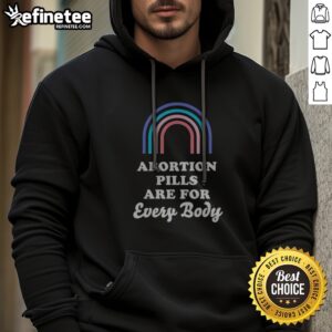 Original Abortion Pills Are For Every Body hoodie in a stylish and comfortable fit, perfect for everyday wear.