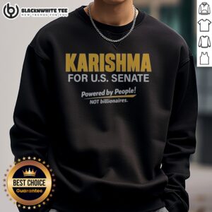 Hot Karishma For US Senate Powered By People Not Billionaires Political Campaign Sweatshirt in a casual setting