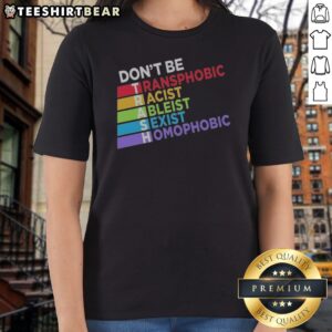 Good Don'T Be TRASH Transphobic Racist Ableist Siexist Homophobic Ladies Shirt displayed on a mannequin